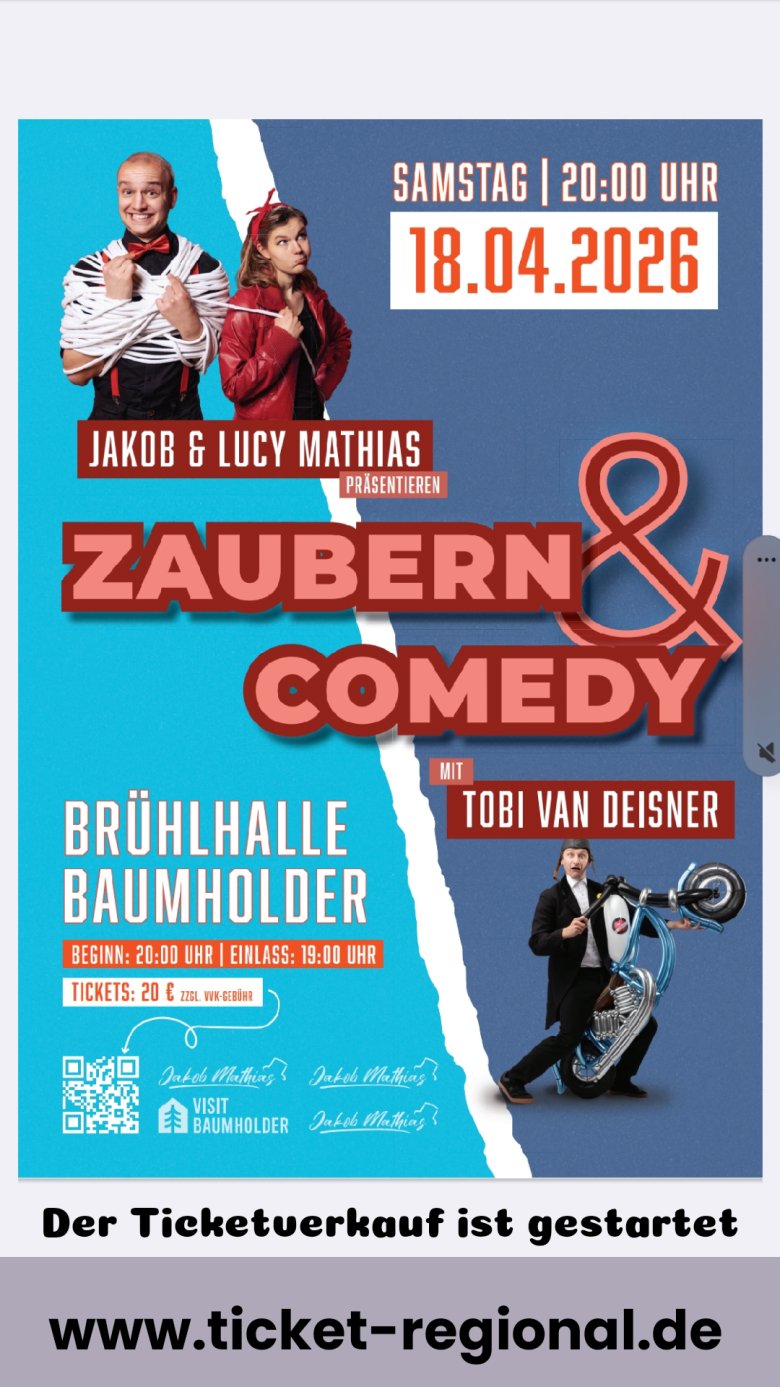 Plakat zu Zaubern & Comedy in der Brühlhalle Baumholder Plakat zu Zaubern & Comedy in der Brühlhalle Baumholder. Darauf steht: Samstag 20 Uhr. 18.04.2026. Jakob und Lucy Mathias präsentieren Zaubern und Comedy mit Tobi von Deisner.